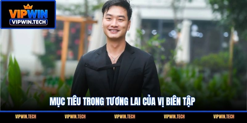 Mục tiêu trong tương lai của vị biên tập